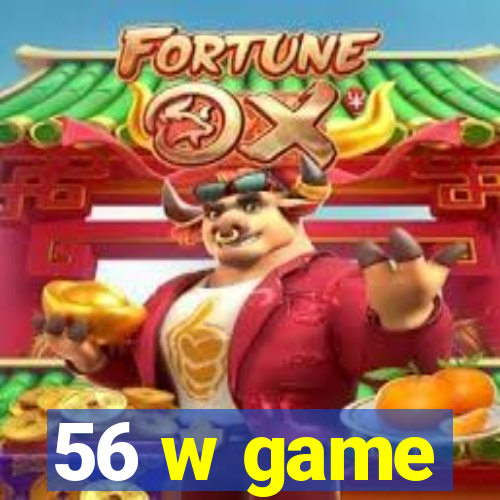 56 w game